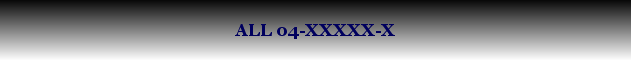 ALL up to 04-XXXXX-X