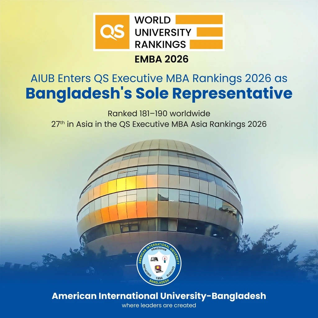 AIUB Achieves Global Recognition in QS Executive MBA Rankings 2026 as Bangladesh’s Sole Representative